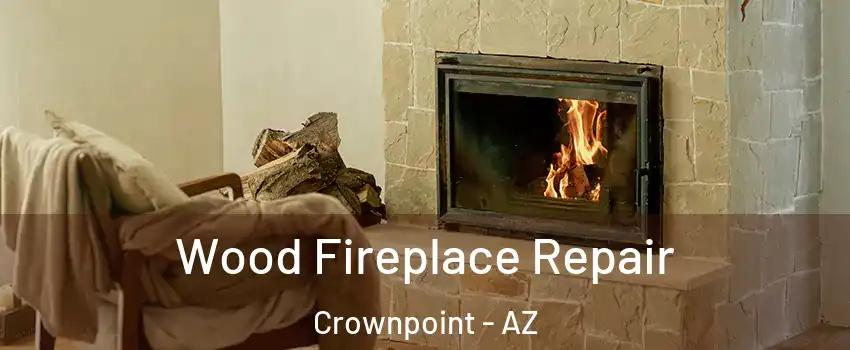 Wood Fireplace Repair Crownpoint - AZ