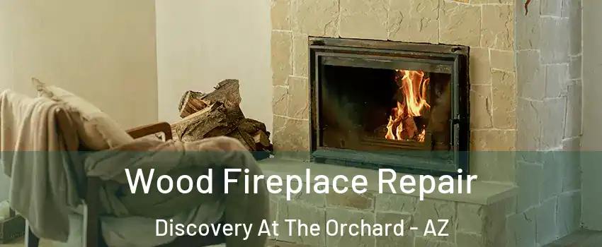Wood Fireplace Repair Discovery At The Orchard - AZ