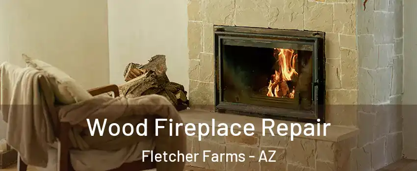 Wood Fireplace Repair Fletcher Farms - AZ