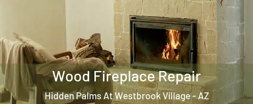 Wood Fireplace Repair Hidden Palms At Westbrook Village - AZ