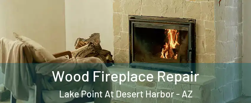 Wood Fireplace Repair Lake Point At Desert Harbor - AZ