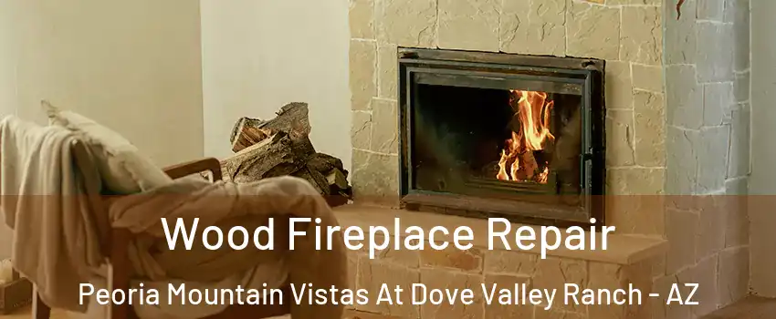 Wood Fireplace Repair Peoria Mountain Vistas At Dove Valley Ranch - AZ