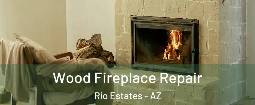 Wood Fireplace Repair Rio Estates - AZ