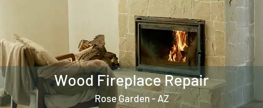 Wood Fireplace Repair Rose Garden - AZ