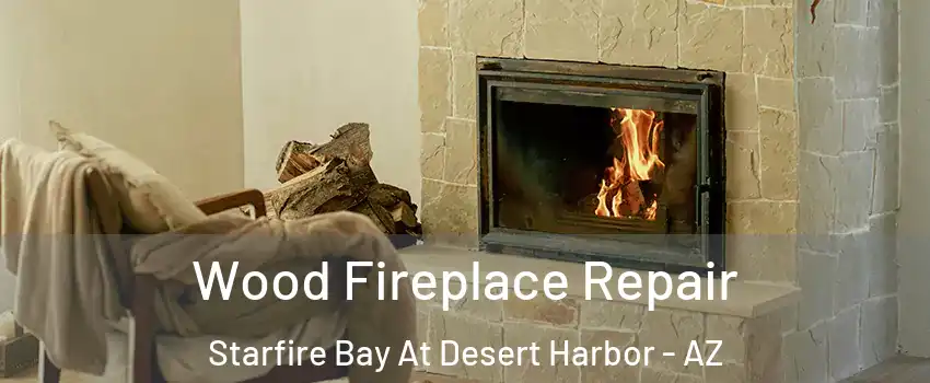 Wood Fireplace Repair Starfire Bay At Desert Harbor - AZ