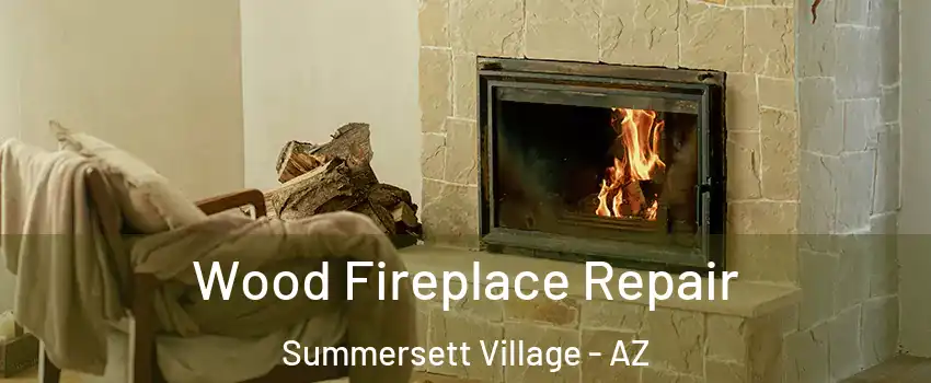 Wood Fireplace Repair Summersett Village - AZ