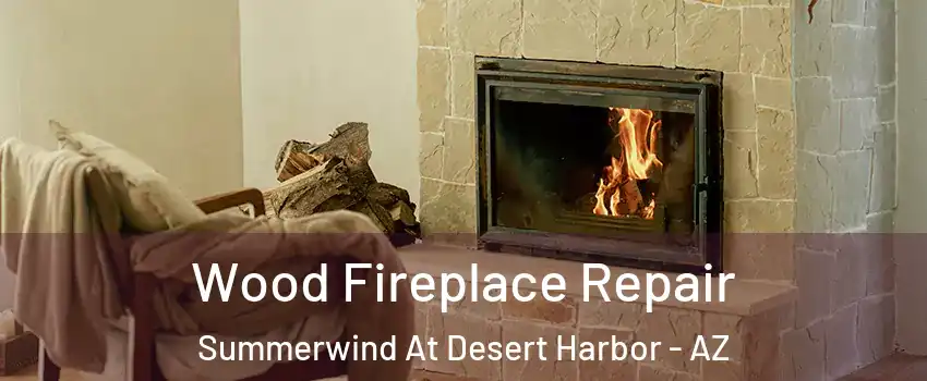 Wood Fireplace Repair Summerwind At Desert Harbor - AZ