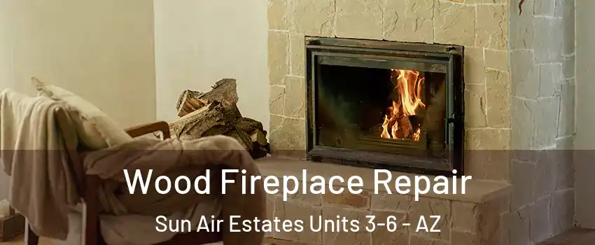 Wood Fireplace Repair Sun Air Estates Units 3-6 - AZ