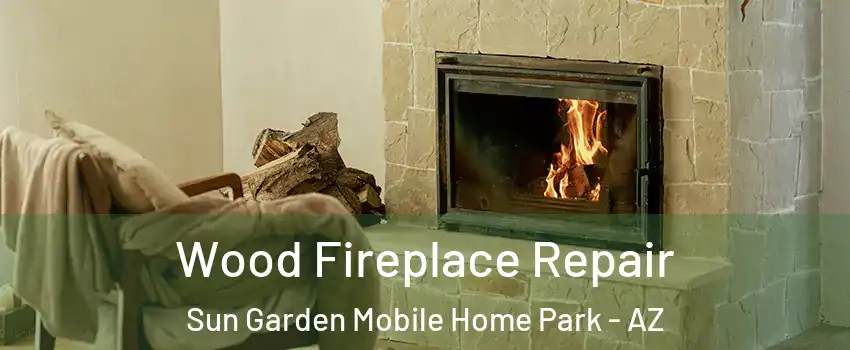 Wood Fireplace Repair Sun Garden Mobile Home Park - AZ
