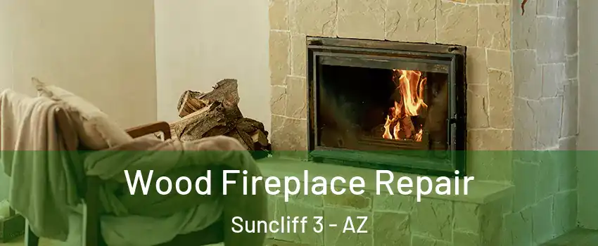 Wood Fireplace Repair Suncliff 3 - AZ