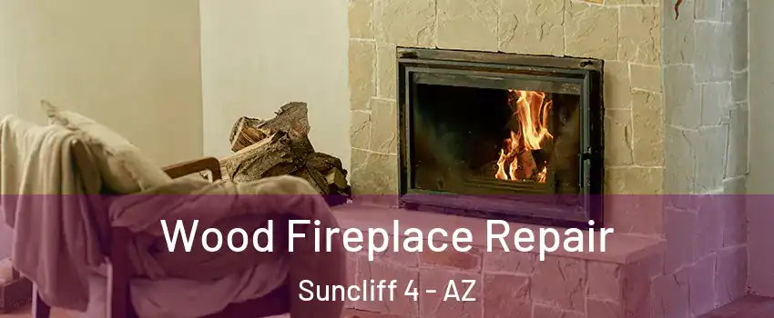 Wood Fireplace Repair Suncliff 4 - AZ