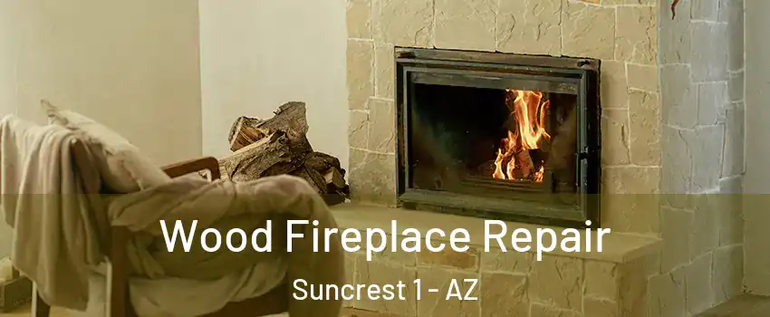 Wood Fireplace Repair Suncrest 1 - AZ