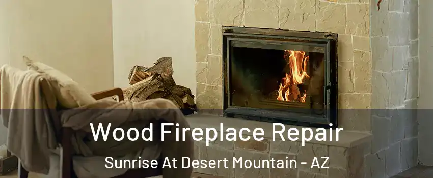Wood Fireplace Repair Sunrise At Desert Mountain - AZ