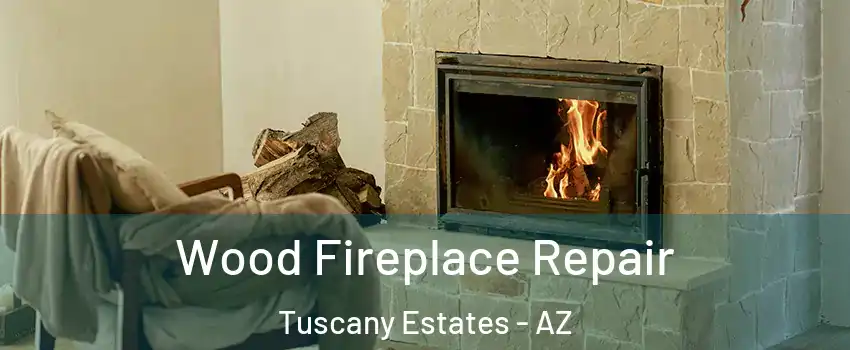 Wood Fireplace Repair Tuscany Estates - AZ