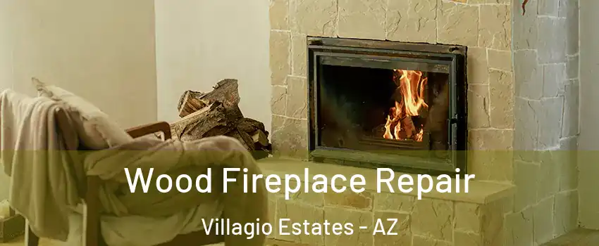 Wood Fireplace Repair Villagio Estates - AZ