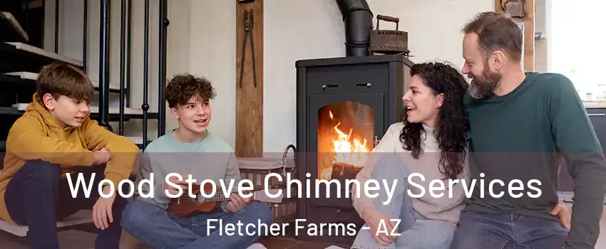 Wood Stove Chimney Services Fletcher Farms - AZ