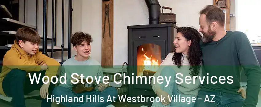Wood Stove Chimney Services Highland Hills At Westbrook Village - AZ
