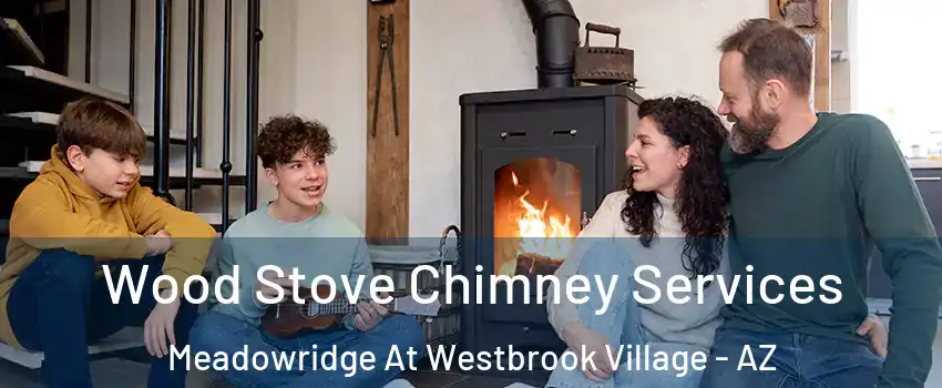 Wood Stove Chimney Services Meadowridge At Westbrook Village - AZ