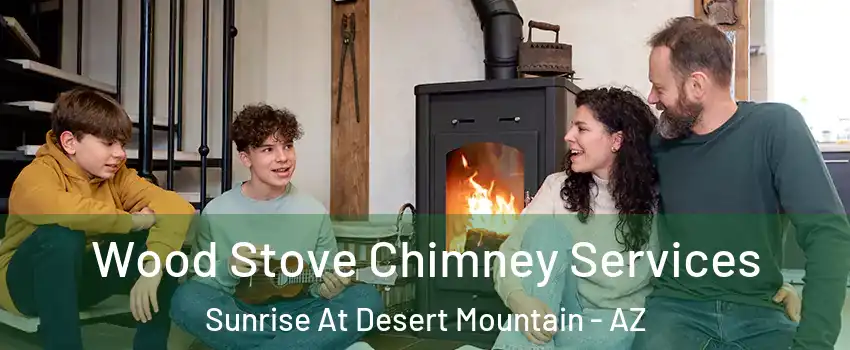 Wood Stove Chimney Services Sunrise At Desert Mountain - AZ