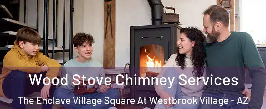 Wood Stove Chimney Services The Enclave Village Square At Westbrook Village - AZ