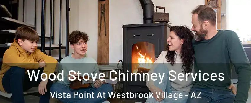 Wood Stove Chimney Services Vista Point At Westbrook Village - AZ