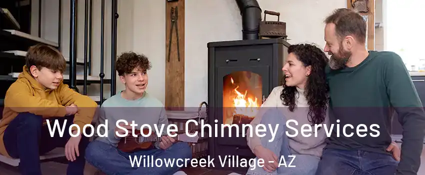 Wood Stove Chimney Services Willowcreek Village - AZ