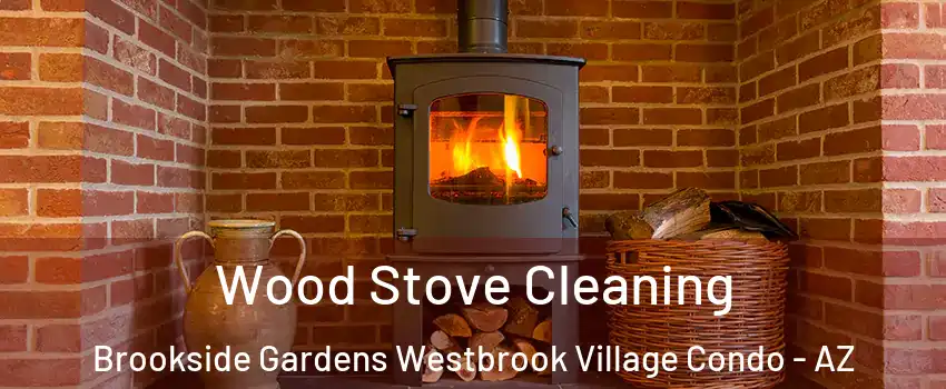Wood Stove Cleaning Brookside Gardens Westbrook Village Condo - AZ