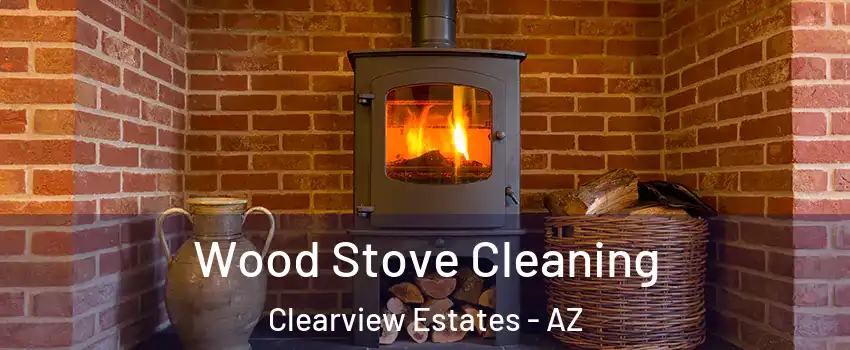Wood Stove Cleaning Clearview Estates - AZ