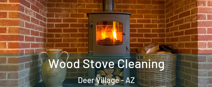 Wood Stove Cleaning Deer Village - AZ