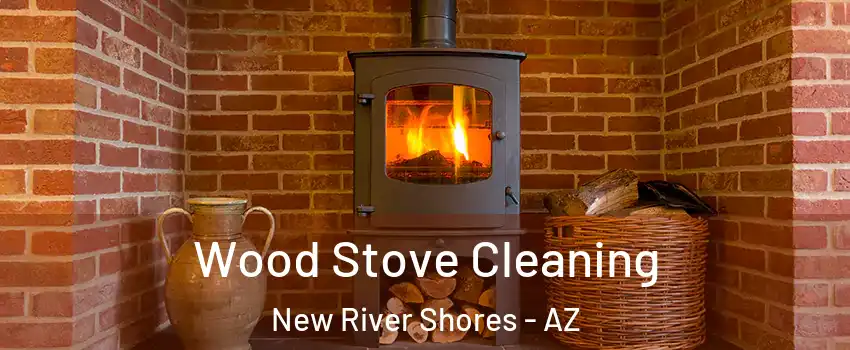 Wood Stove Cleaning New River Shores - AZ