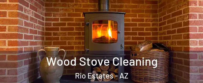 Wood Stove Cleaning Rio Estates - AZ