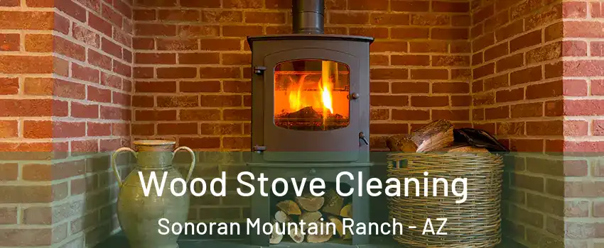 Wood Stove Cleaning Sonoran Mountain Ranch - AZ
