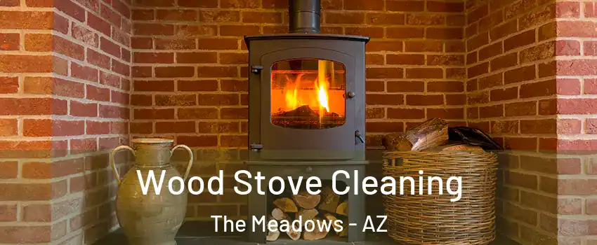 Wood Stove Cleaning The Meadows - AZ