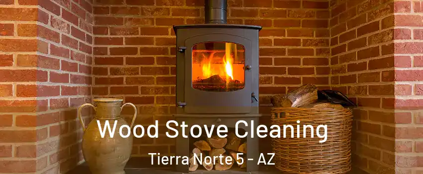 Wood Stove Cleaning Tierra Norte 5 - AZ