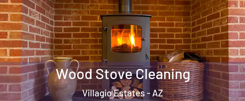 Wood Stove Cleaning Villagio Estates - AZ