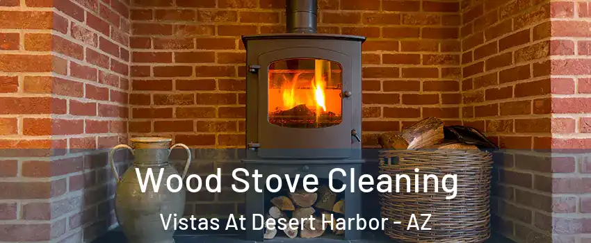 Wood Stove Cleaning Vistas At Desert Harbor - AZ