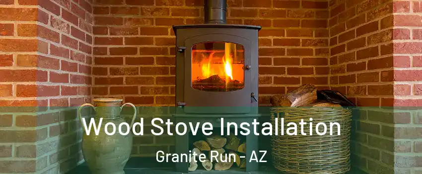 Wood Stove Installation Granite Run - AZ