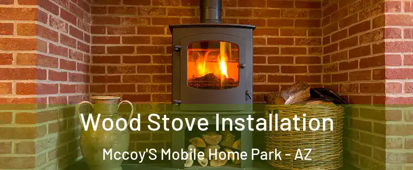 Wood Stove Installation Mccoy'S Mobile Home Park - AZ