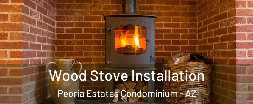 Wood Stove Installation Peoria Estates Condominium - AZ