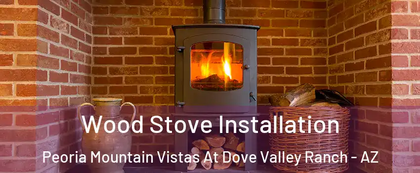 Wood Stove Installation Peoria Mountain Vistas At Dove Valley Ranch - AZ