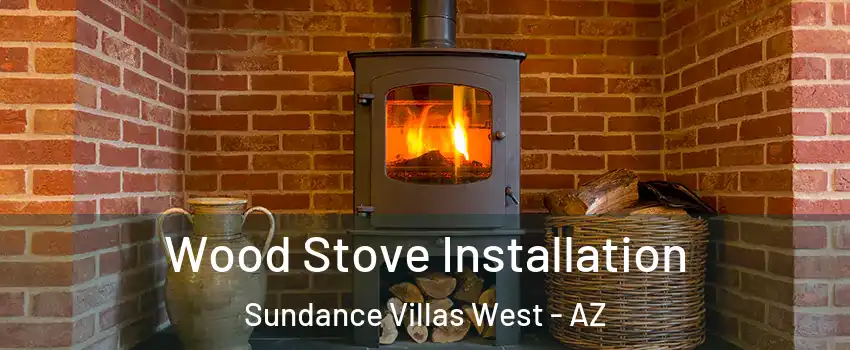 Wood Stove Installation Sundance Villas West - AZ