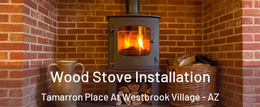 Wood Stove Installation Tamarron Place At Westbrook Village - AZ