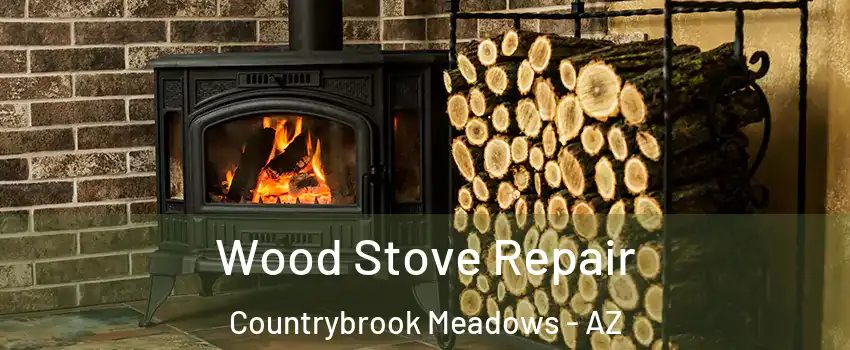 Wood Stove Repair Countrybrook Meadows - AZ
