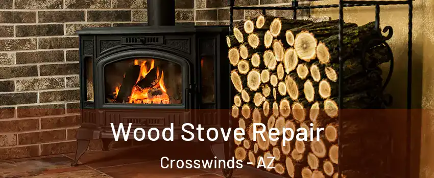 Wood Stove Repair Crosswinds - AZ