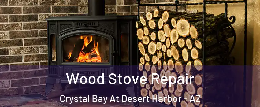 Wood Stove Repair Crystal Bay At Desert Harbor - AZ