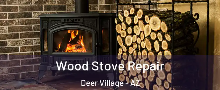 Wood Stove Repair Deer Village - AZ