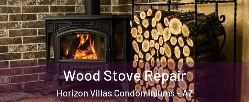 Wood Stove Repair Horizon Villas Condominiums - AZ