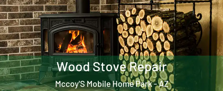 Wood Stove Repair Mccoy'S Mobile Home Park - AZ