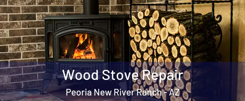Wood Stove Repair Peoria New River Ranch - AZ