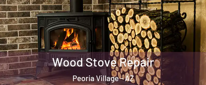 Wood Stove Repair Peoria Village - AZ